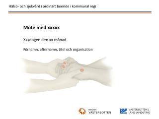 Möte med xxxxx Xxxdagen den xx månad Förnamn, efternamn, titel och organisation