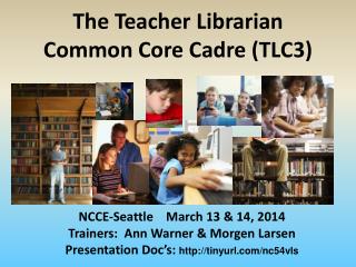 The Teacher Librarian Common Core Cadre ( TLC3 )