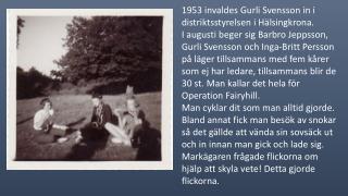 1953 invaldes Gurli Svensson in i distriktsstyrelsen i Hälsingkrona.