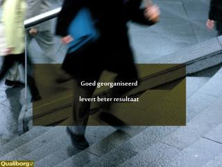 Goed georganiseerd levert beter resultaat