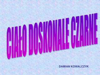 CIAŁO DOSKONALE CZARNE