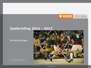 Zaalbriefing 2012 - 2013