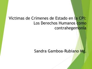 Víctimas de Crímenes de Estado en la CPI: Los Derechos Humanos como contrahegemonía
