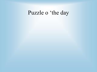 Puzzle o ‘the day