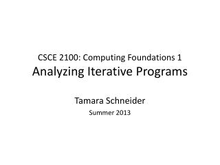 CSCE 2100: Computing Foundations 1 Analyzing Iterative Programs