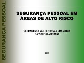SEGURANÇA PESSOAL EM ÁREAS DE ALTO RISCO REGRAS PARA NÃO SE TORNAR UMA VÍTIMA DA VIOLÊNCIA URBANA