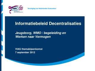 Informatiebeleid Decentralisaties Jeugdzorg, WMO / begeleiding en Werken naar Vermogen