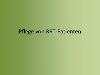 Pflege von RRT-Patienten