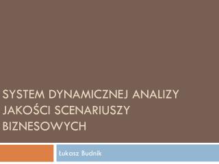System dynamicznej analizy jakości scenariuszy biznesowych