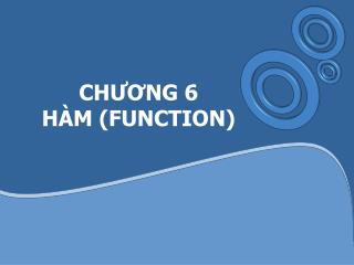 CHƯƠNG 6 HÀM (FUNCTION)