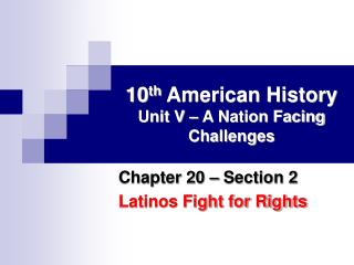 10 th American History Unit V – A Nation Facing Challenges