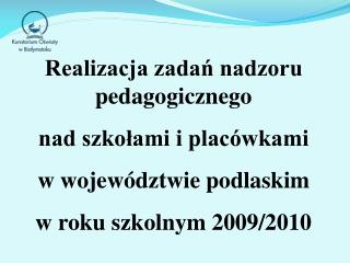 Realizacja zadań nadzoru pedagogicznego nad szkołami i placówkami w województwie podlaskim