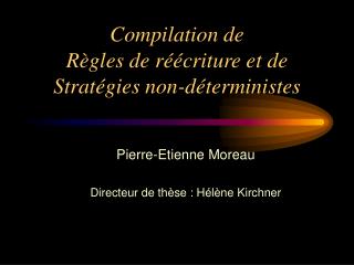 Compilation de Règles de réécriture et de Stratégies non-déterministes