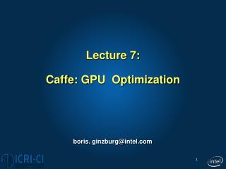 Lecture 7: Caffe : GPU Optimization