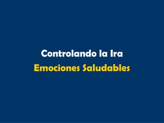 Controlando la Ira Emociones Saludables