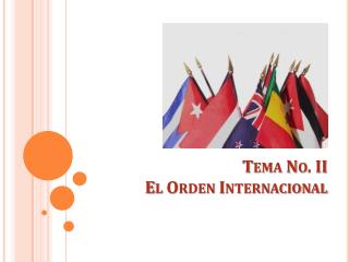 Tema No. II El Orden Internacional