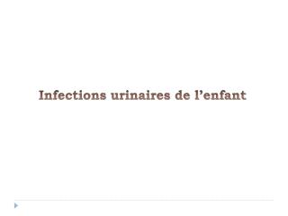 Infections urinaires de l’enfant
