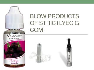 Blow Products of Strictlyecig Com