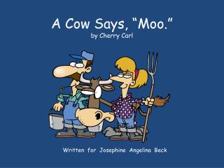A Cow Says, “Moo.” by Cherry Carl