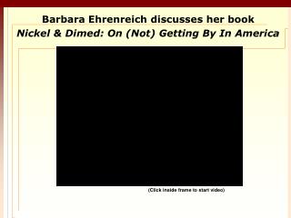 Barbara Ehrenreich discusses her book Nickel &amp; Dimed : On (Not) Getting By In America