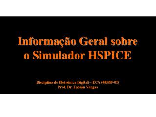 Informação Geral sobre o Simulador HSPICE