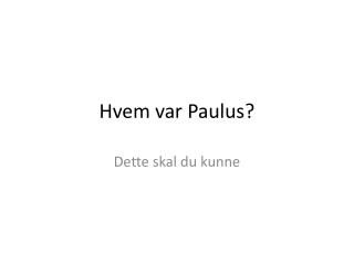 Hvem var Paulus?