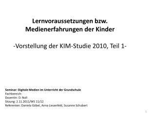 Lernvoraussetzungen bzw. Medienerfahrungen der Kinder -Vorstellung der KIM-Studie 2010, Teil 1-