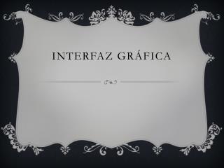 Interfaz Gráfica