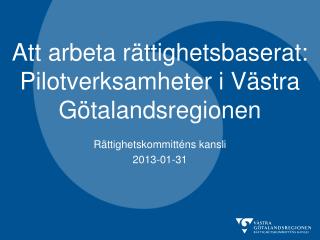 Att arbeta rättighetsbaserat: Pilotverksamheter i Västra Götalandsregionen