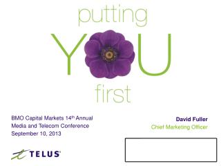 BMO Capital Markets 14 th Annual Media and Telecom Conference September 10, 2013