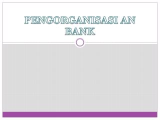 PENGORGANISASI AN BANK
