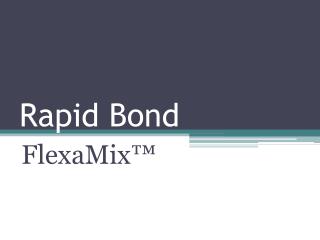 Rapid Bond