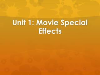 Unit 1: Movie Special Effects