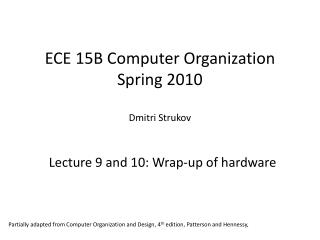 ECE 15B Computer Organization Spring 2010 Dmitri Strukov