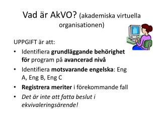 Vad är AkVO ? (akademiska virtuella organisationen)