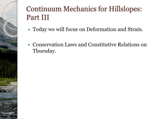 Continuum Mechanics for Hillslopes: Part III