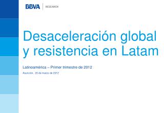 Desaceleración global y resistencia en Latam