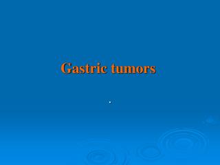 Gastric tumors