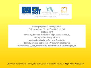 název projektu: Šablony Špičák číslo projektu: CZ.1.07/1.4.00/21.2735 šablona III/2