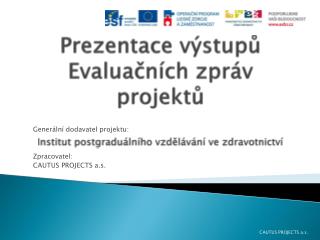 Prezentace výstupů Evaluačních zpráv projektů Institut postgraduálního vzdělávání ve zdravotnictví