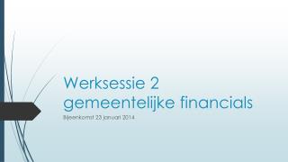 Werksessie 2 gemeentelijke financials