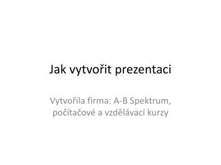 Jak vytvořit prezentaci