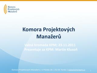 Komora Projektových Manažerů | U Potoka 26 | 252 65 Tursko |  komorapm.cz