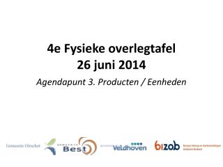 4e Fysieke overlegtafel 26 juni 2014