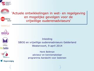Inleiding SBOG en vrijwillige ouderenadviseurs Gelderland Westervoort, 9 april 2014 Henk Beltman
