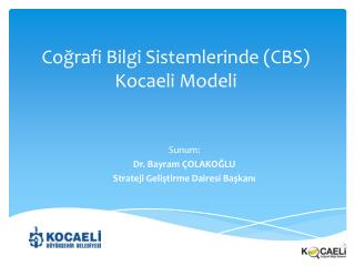 Coğrafi Bilgi Sistemlerinde (CBS) Kocaeli Modeli