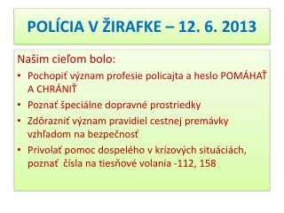 POLÍCIA V ŽIRAFKE – 12 . 6. 2013