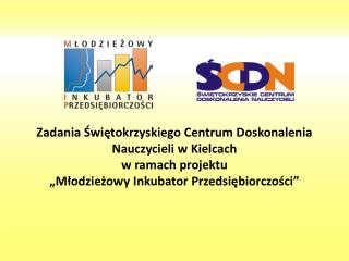 Zadania Świętokrzyskiego Centrum Doskonalenia Nauczycieli w Kielcach w ramach projektu