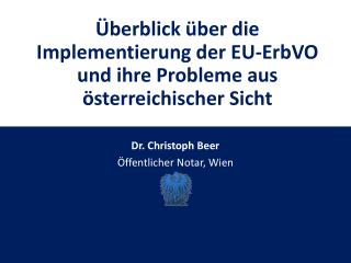 Überblick über die Implementierung der EU- ErbVO und ihre Probleme aus österreichischer Sicht