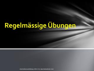 Regelmässige Übungen